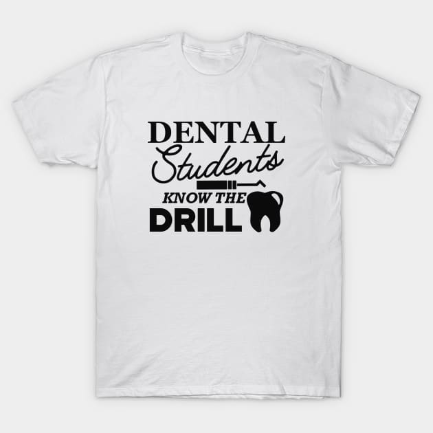 Dental Student - Dental students know the drill T-Shirt by KC Happy Shop